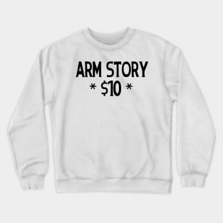 arm story $10 Crewneck Sweatshirt